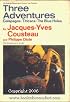 Three Adventures: Galapagos, Titicaca, the Blue Holes (The Undersea Discoveries of Jacques-Yves Cousteau)