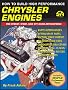 How to Build High Performance Chrysler Engines: For Street, Strip, and Off-Road Applications