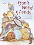 Don't Need Friends