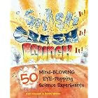 Smash It! Crash It! Launch It!: 50 Mind-Blowing, Eye-Popping Science Experiments by Rain Newcomb, BobMercer, and Tom La Baff