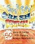 Smash It! Crash It! Launch It!: 50 Mind-Blowing, Eye-Popping Science Experiments