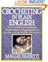 Crocheting in Plain English: Easy-to-follow lessons in patterns, Sensible solutions to nagging problems, The only book any crocheter will ever Need.