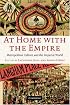 At Home with the Empire: Metropolitan Culture and the Imperial World