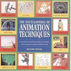 The Encyclopedia of Animation Techniques: A Comprehensive Step-By-Step Directory of Techniques, with an Inspirational Gallery of Finished Works