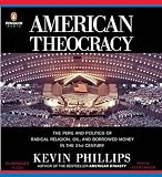 American Theocracy: The Peril and Politics of Radical Religion, Oil, and Borrowed Money in the 21stCentury American Theocracy: The Peril and Politics of Radical Religion, Oil, and Borrowed Money in the 21stCentury