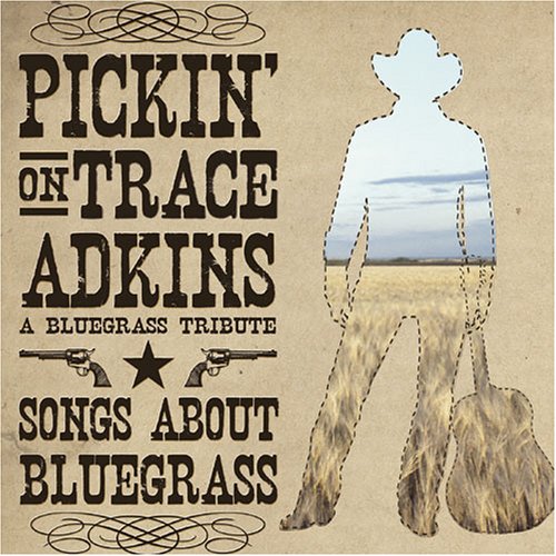 CD-Charts  Search : Pickin' on Trace Adkins: A Bluegrass Tribute