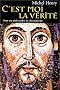 C'est moi la v�rit�