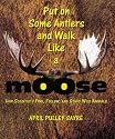 Put On Some Antlers and Walk Like a Moose