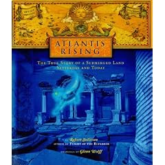 Atlantis Rising: The True Story of a Submerged Land Yesterday and Today