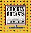 Chicken Breasts: 116 New and Classic Recipes for the Fairest Part of the Fowl