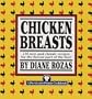 Chicken Breasts: 116 New and Classic Recipes for the Fairest Part of the Fowl