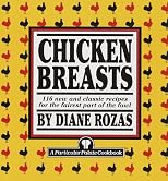 Chicken Breasts: 116 New and Classic Recipes for the Fairest Part of the Fowl
