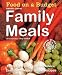 Family Meals: Everyday Tips - Practical Advice - Easy Ingredients - Simple Recipes (Food on a Budget)