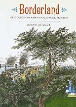 Borderland: Origins of the American Suburb, 1820-1939