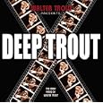 Deep Trout