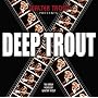 Deep Trout
