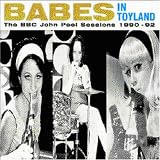Babes in Toyland -  The BBC John Peel Sessions 1990-92
