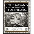 The Mayan and Other Ancient Calendars