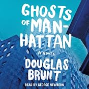 Ghosts of Manhattan: A Novel | [Douglas Brunt]