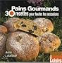 Pains gourmands : 30 Recettes pour toutes les occasions