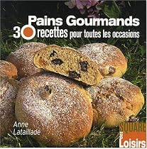 Pains gourmands : 30 Recettes pour toutes les occasions