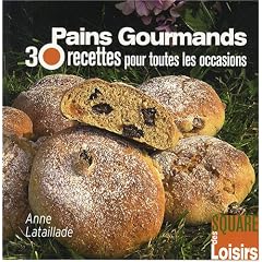 Pains gourmands : 30 Recettes pour toutes les occasions