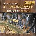Gounod: St. Cecilia Mass; Bizet: Te Deum