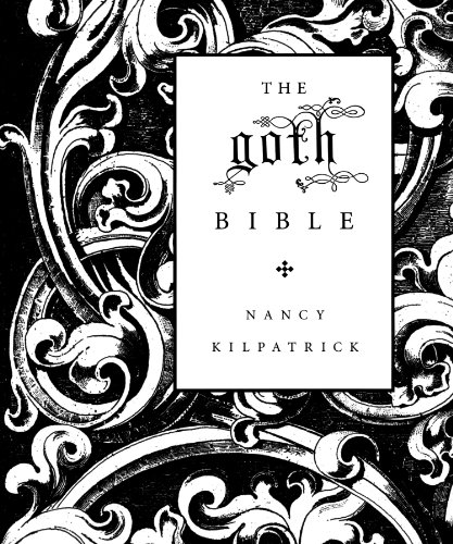 The goth Bible: A Compendium for the Darkly Inclined