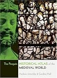 The Penguin Historical Atlas of the Medieval World