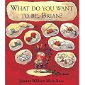 What Do You Want To Be, Brian?