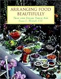 Review Wiley  / Arranging Food Beautifully: Tray and Steam Table Art