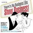 There's No Business Like Show Business!