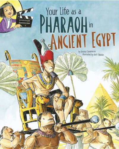 Your Life as a Pharaoh in Ancient Egypt (The Way It Was)