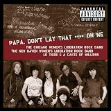 Chicago And New Haven Woman ´ s Liberation Rock Bands - Papa, Don ´ t Lay That Shit On Me ( Audio CD ) - B0006UYOHE