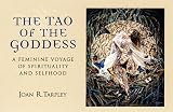 The Tao of the Goddess: A Feminine Voyage of Spirituality and Selfhood