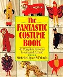 Fantastic Costume Book: 40 Complete Patterns to Amaze and Amuse