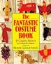 The Fantastic Costume Book: 40 Complete Patterns to Amaze and Amuse