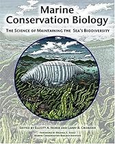 Marine Conservation Biology: The Science of Maintaining the Sea's Biodiversity