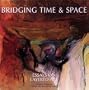Bridging Time & Space: Essays on Layered Art