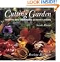 The Cutting Garden: Growing and Arranging Garden Flowers
