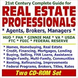 21st Century Complete Guide for Real Estate Professionals, Agents, Brokers, and Managers - HUD, FHA, Ginnie Mae, VA, USDA, FTC, FDIC, Federal Reserve - ... Brokers, Titles, Rates (Two CD-ROM Set)