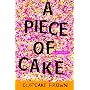 A Piece of Cake: A Memoir