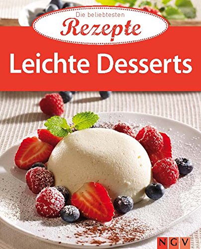 Leichte Desserts: Die beliebtesten Rezepte (German Edition)