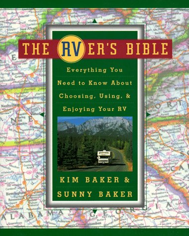 The RVer's Bible: Everything You Need to Know About Choosing, Using, & Enjoying Your RV
