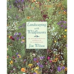 Landscaping with Wildflowers: An Environmental Approach to Gardening