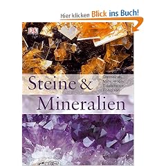 Steine und Mineralien: Gesteine, Mineralien, Edelsteine, Fossilien