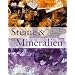 Steine und Mineralien: Gesteine, Mineralien, Edelsteine, Fossilien