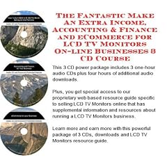 The Fantastic Make An Extra Income, Accounting & Finance and eCommerce for LCD TV Monitors On-line Businesses 3 CD Course