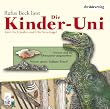Die Kinder-Uni. Warum sind die Dinosaurier ausgestorben? Warum speien Vulkane Feuer?