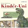 Die Kinder-Uni. Warum sind die Dinosaurier ausgestorben? CD: Warum speien Vulkane Feuer?